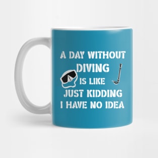 a day without diving funny quote Mug